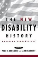 Longmore - The New Disability History: American Perspectives (The History of Disability) - 9780814785645 - V9780814785645