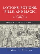 Elaine G. Breslaw - Lotions, Potions, Pills, and Magic - 9780814787175 - V9780814787175