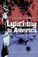 Christopher Waldrep - Lynching in America: A History in Documents - 9780814793992 - V9780814793992