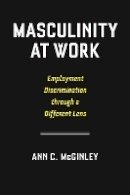 Ann C. Mcginley - Masculinity at Work - 9780814796139 - V9780814796139
