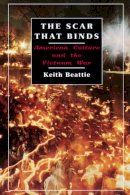Keith Beattie - The Scar That Binds. American Culture and the Vietnam War.  - 9780814798690 - V9780814798690