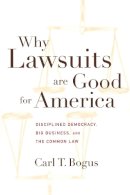 Carl T. Bogus - Why Lawsuits are Good for America - 9780814799161 - V9780814799161