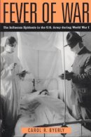 Carol R Byerly - Fever of War: The Influenza Epidemic in the U.S. Army during World War I - 9780814799246 - V9780814799246