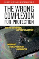 Robert D. Bullard - The Wrong Complexion for Protection - 9780814799932 - V9780814799932