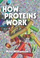 Mike Williamson - How Proteins Work - 9780815344469 - V9780815344469
