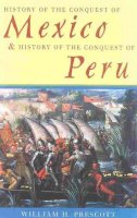 William H. Prescott - History of the Conquest of Mexico & History of the Conquest of Peru - 9780815410041 - V9780815410041