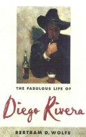 Bertram David Wolfe - Fabulous Life Of Diego Ri Thepb - 9780815410607 - V9780815410607