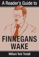 William York Tindall - A Reader's Guide to Finnegans Wake (Irish Studies) - 9780815603856 - V9780815603856