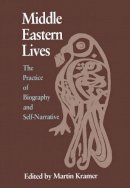 Martin Kramer - Middle Eastern Lives: The Practice of Biography and Self-narrative (Contemporary Issues in the Middle East) - 9780815625483 - KMK0006451