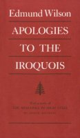 Edmund Wilson - Apologies to the Iroquois (Iroquois & Their Neighbors (Paperback)) - 9780815625643 - V9780815625643