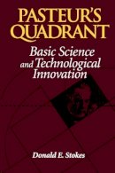 Donald E. Stokes - Pasteur's Quadrant: Basic Science and Technological Innovation - 9780815781776 - V9780815781776