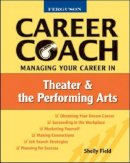 Shelly Field - Managing Your Career in Theater & Performing Arts (Ferguson Career Coach (Paperback)) - 9780816053551 - V9780816053551