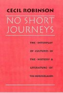 Cecil Robinson - No Short Journeys: The Interplay of Cultures in the History and Literature of the Borderlands - 9780816512706 - KEX0212303