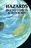 A. M. Schumann - Hazards Due to Comets and Asteroids (Space Science Series) - 9780816515059 - V9780816515059