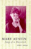 Esther F. Lanigan - Mary Austin: Song of a Maverick - 9780816517145 - V9780816517145