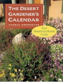 George Brookbank - The Desert Gardener's Calendar: Your Month-by-Month Guide - 9780816518944 - V9780816518944