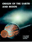 Canup, R. M., Righter, Kevin - Origin of the Earth and Moon (Space Science Series) - 9780816520732 - V9780816520732