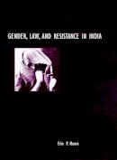 Erin P. Moore - Gender, Law, and Resistance in India - 9780816522385 - V9780816522385