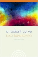 Luci Tapahonso - A Radiant Curve: Poems and Stories (Sun Tracks) - 9780816527090 - V9780816527090