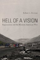 Robert Dorman - Hell of a Vision: Regionalism and the Modern American West - 9780816528509 - V9780816528509