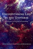  - Encountering Life in the Universe: Ethical Foundations and Social Implications of Astrobiology - 9780816528707 - V9780816528707