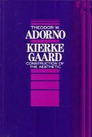 Theodor W. Adorno - Kierkegaard: Construction of the Aesthetic - 9780816611874 - V9780816611874