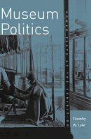 Timothy W. Luke - Museum Politics: Power Plays At The Exhibition - 9780816619894 - V9780816619894