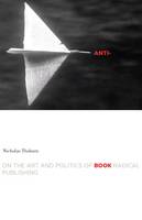 Nicholas Thoburn - Anti-Book: On the Art and Politics of Radical Publishing - 9780816621965 - V9780816621965