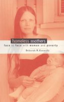 Deborah R. Connolly - Homeless Mothers: Face to Face with Women and Poverty - 9780816632817 - V9780816632817