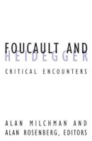 Alan Milchman - Foucault And Heidegger: Critical Encounters - 9780816633791 - V9780816633791