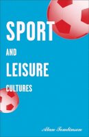 Alan Tomlinson - Sport and Leisure Cultures - 9780816633838 - V9780816633838