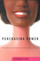Elizabeth Chin - Purchasing Power: Black Kids and American Consumer Culture - 9780816635115 - V9780816635115