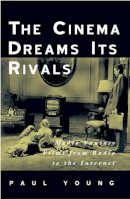 Paul Young - The Cinema Dreams Its Rivals. Media Fantasy Films from Radio to the Internet.  - 9780816635993 - V9780816635993