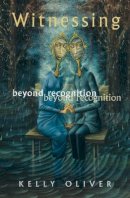 Julia Kristeva - Witnessing: Beyond Recognition - 9780816636280 - V9780816636280