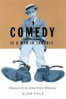 Alan Dale - Comedy Is A Man In Trouble: Slapstick In American Movies - 9780816636570 - V9780816636570