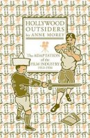 Anne Morey - Hollywood Outsiders: The Adaptation of the Film Industry, 1913-1934 - 9780816637331 - V9780816637331