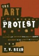 T. V. Reed - The Art of Protest: Culture and Activism from the Civil Rights Movement to the Streets of Seattle - 9780816637713 - V9780816637713