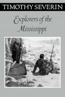Tim Severin - Explorers of the Mississippi - 9780816639526 - V9780816639526
