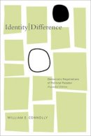 William E. Connolly - Identity/Difference: Democratic Negotiations of Political Paradox - 9780816640867 - V9780816640867