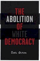 Joel Olson - Abolition Of White Democracy - 9780816642786 - V9780816642786