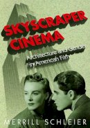 Merrill Schleier - Skyscraper Cinema: Architecture and Gender in American Film - 9780816642816 - V9780816642816