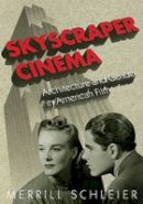 Merrill. Schleier - Skyscraper Cinema: Architecture and Gender in American Film - 9780816642823 - V9780816642823