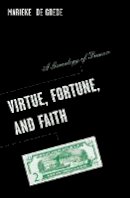 Marieke De Goede - Virtue, Fortune, and Faith: A Genealogy of Finance - 9780816644155 - V9780816644155