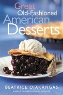 Beatrice Ojakangas - Great Old-fashioned American Desserts - 9780816644377 - V9780816644377