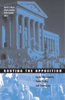 David S. Meyer (Ed.) - Routing the Opposition: Social Movements, Public Policy, and Democracy - 9780816644803 - V9780816644803