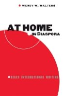 Wendy Walters - At Home in Diaspora: Black International Writing - 9780816644926 - V9780816644926