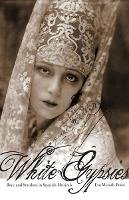 Eva Woods Peiro - White Gypsies: Race and Stardom in Spanish Musicals - 9780816645848 - V9780816645848