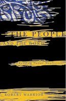 Robert Warrior - The People and the Word: Reading Native Nonfiction - 9780816646173 - V9780816646173