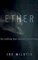Joe Milutis - Ether: The Nothing That Connects Everything - 9780816646449 - V9780816646449