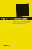 Joshua Lund - The Impure Imagination: Toward A Critical Hybridity In Latin American Writing - 9780816647859 - V9780816647859